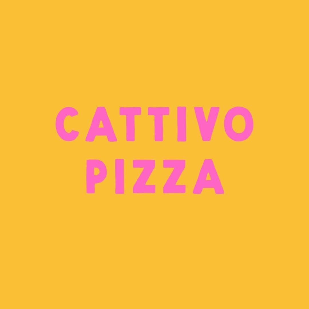 yellow background with pink writing Cattivo Pizza at The Old Kennels